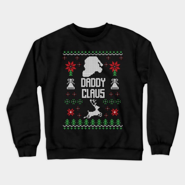 Daddy Claus Funny Ugly Christmas Sweater Christmas Gift Crewneck Sweatshirt by BadDesignCo